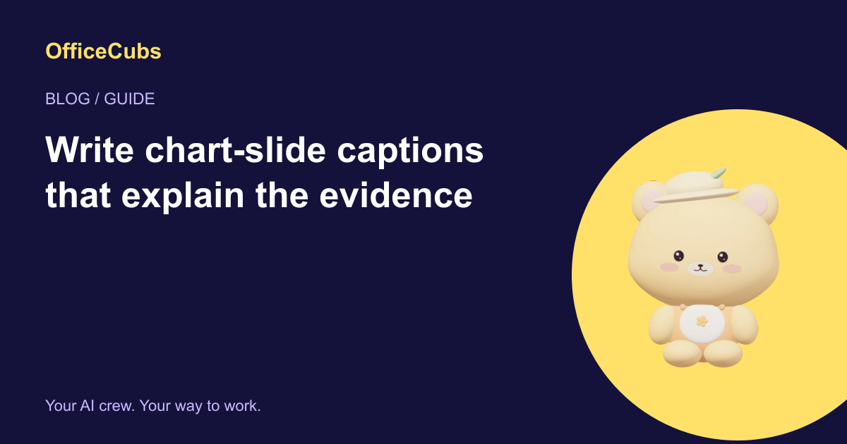 Write chart-slide captions that explain the evidence