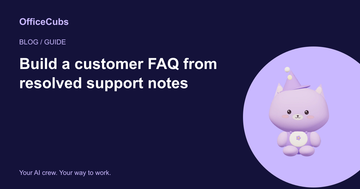 Build a customer FAQ from resolved support notes