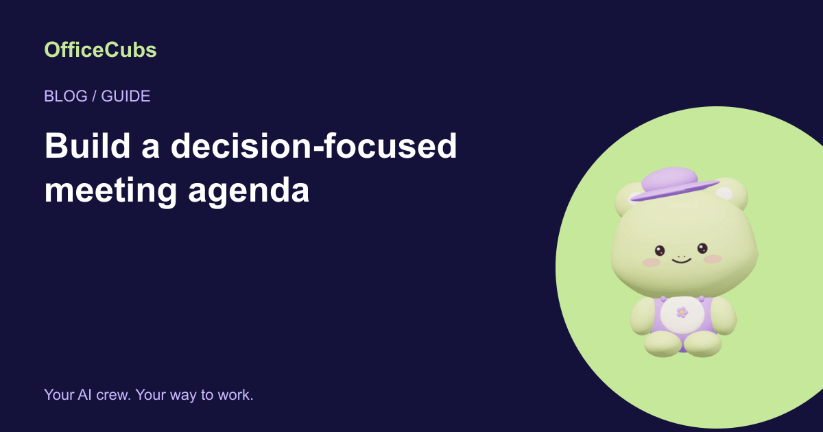 Build a decision-focused meeting agenda