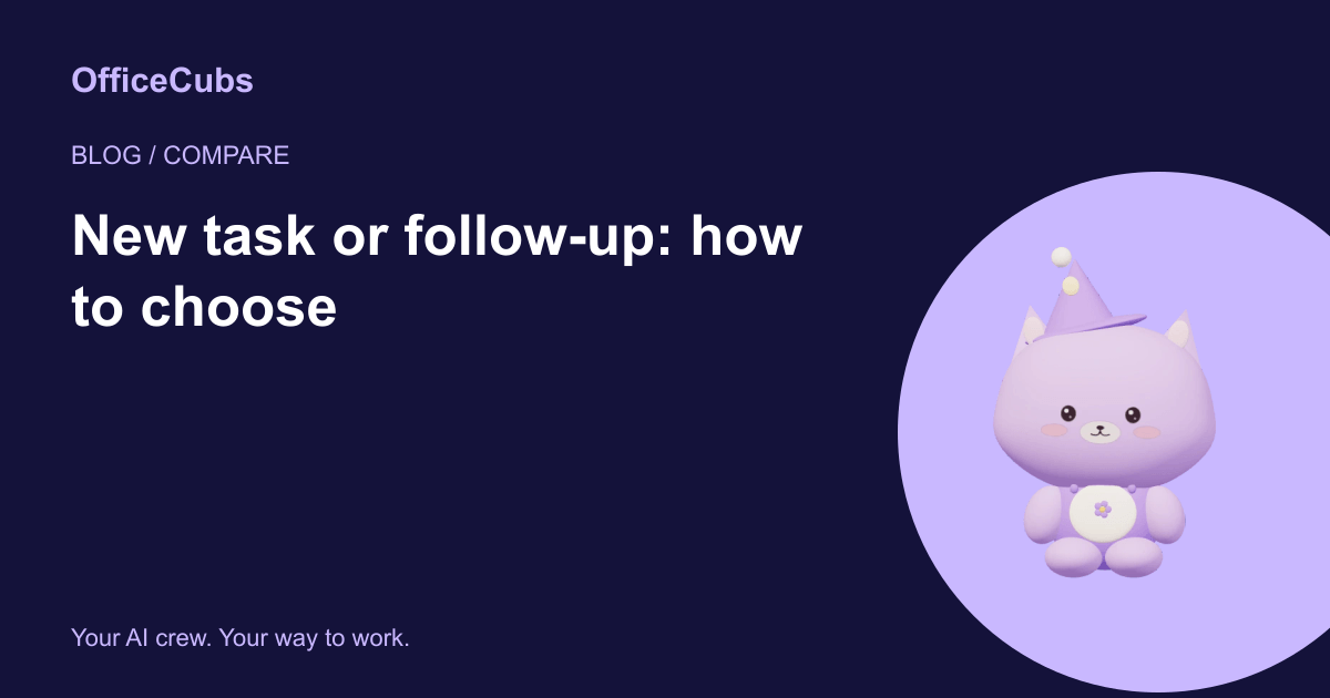 New task or follow-up: how to choose