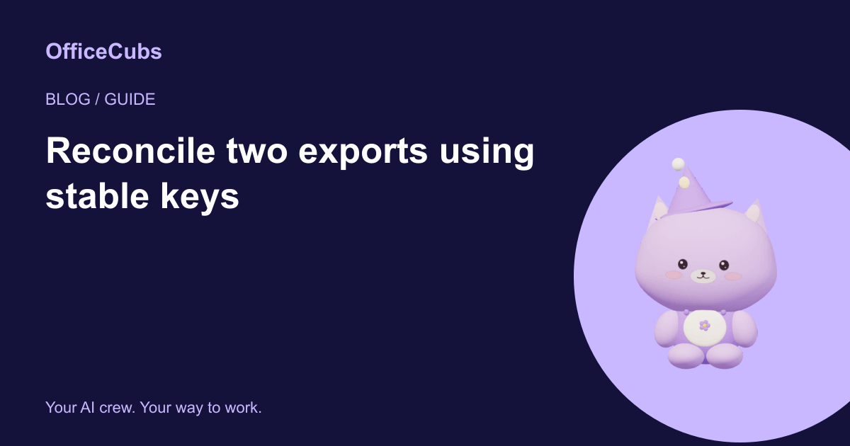 Reconcile two exports using stable keys