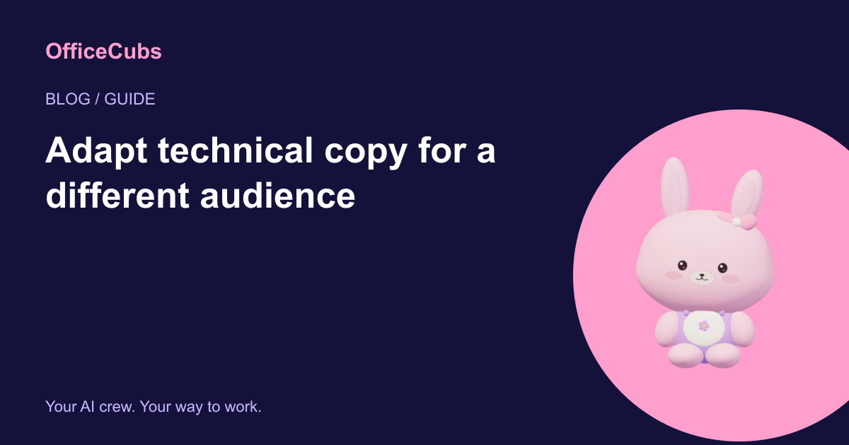 Adapt technical copy for a different audience