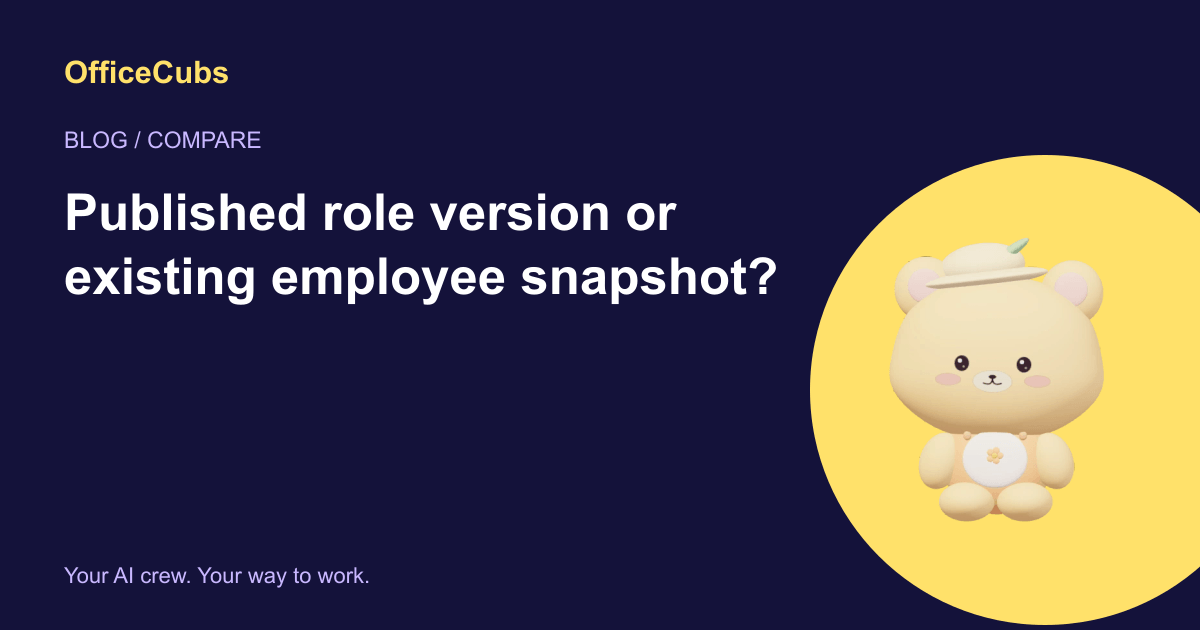 Published role version or existing employee snapshot?