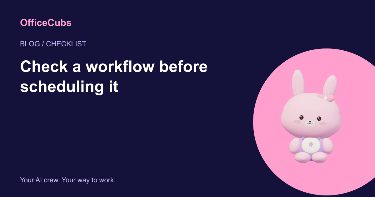 Check a workflow before scheduling it