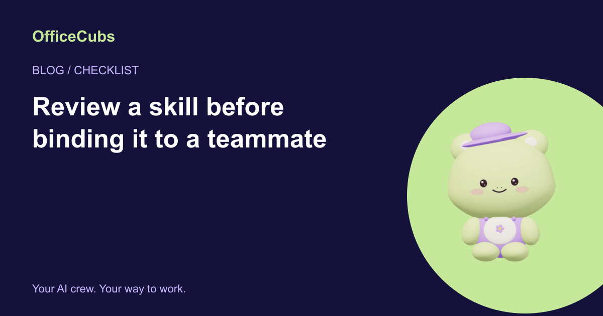 Review a skill before binding it to a teammate