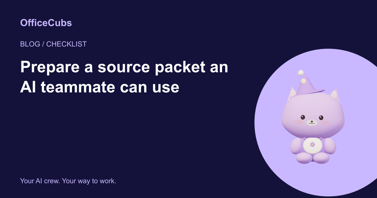 Prepare a source packet an AI teammate can use