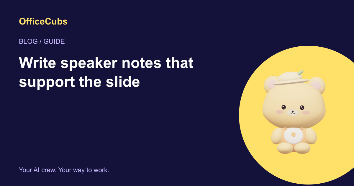 Write speaker notes that support the slide