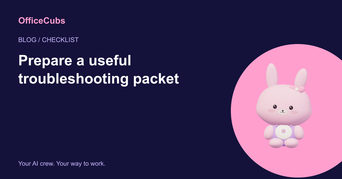 Prepare a useful troubleshooting packet