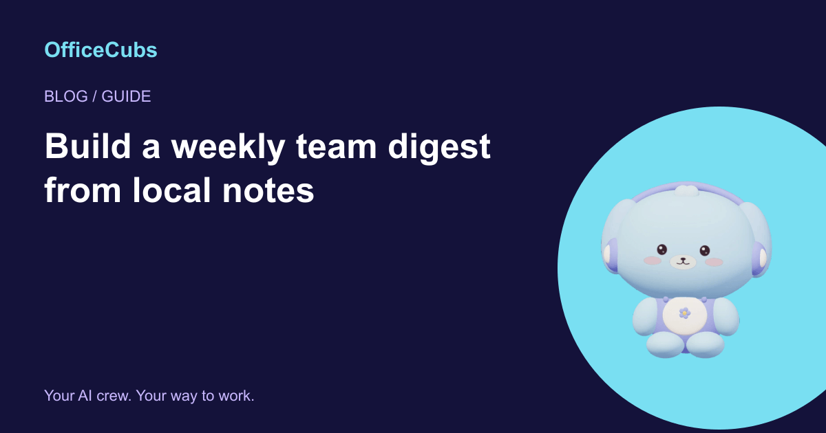 Build a weekly team digest from local notes